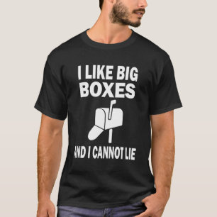 Funny Postman I Like Big Boxes And I Cannot Lie Ho T-Shirt