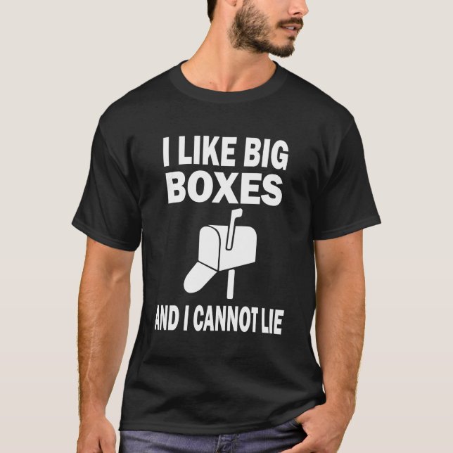 Funny Postman I Like Big Boxes And I Cannot Lie Ho T-Shirt (Front)