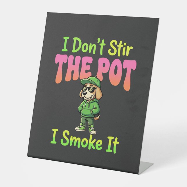 Funny Pot Smoking Dog Stoner Pedestal Sign (Front)