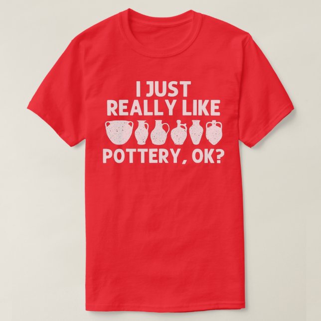 Funny Pottery For Men Women Ceramic Potter Artist  T-Shirt (Design Front)