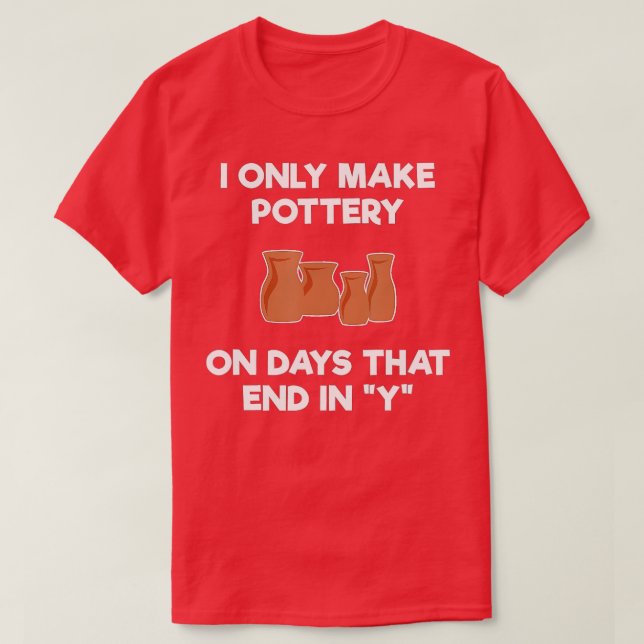 Funny Pottery Gift Days T-Shirt (Design Front)