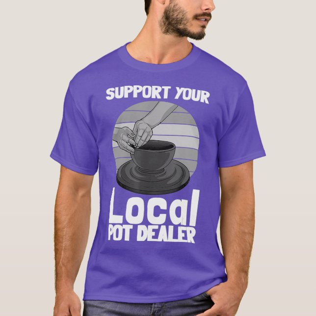 Funny Pottery Gift For Pot Dealer Men Women T-Shirt (Front)