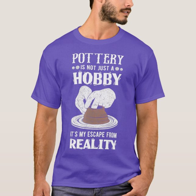 Funny Pottery Reality Escape Clayware Clay T-Shirt (Front)