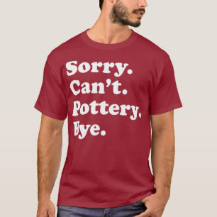 Funny Pottery Sculpting Gift for Men Women Boys T-Shirt