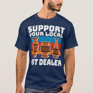 Funny Pottery Sculpting Gift Support Your Local Po T-Shirt