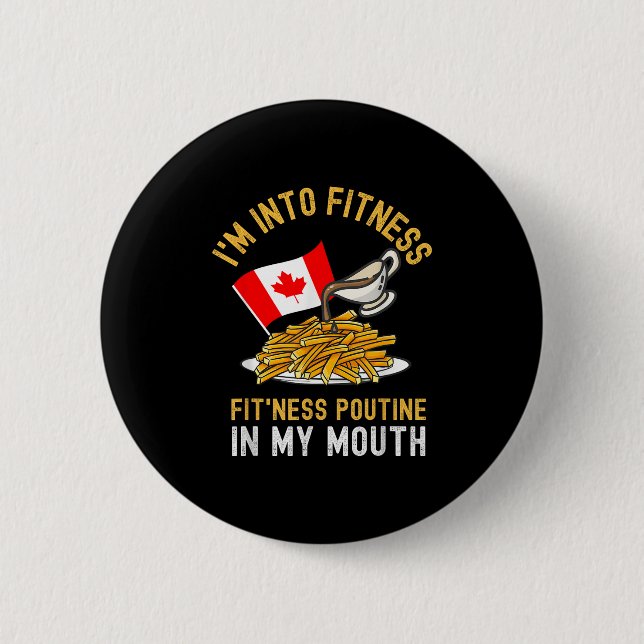 Funny Poutine Routine Im Into Fitness Canadien Que 6 Cm Round Badge (Front)