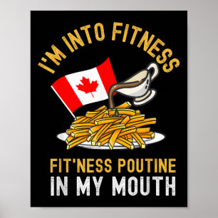 Funny Poutine Routine Im Into Fitness Canadien Que Poster