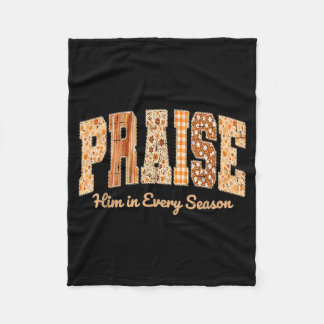 Funny Praise Him In Every Season Fall Christian Th Fleece Blanket