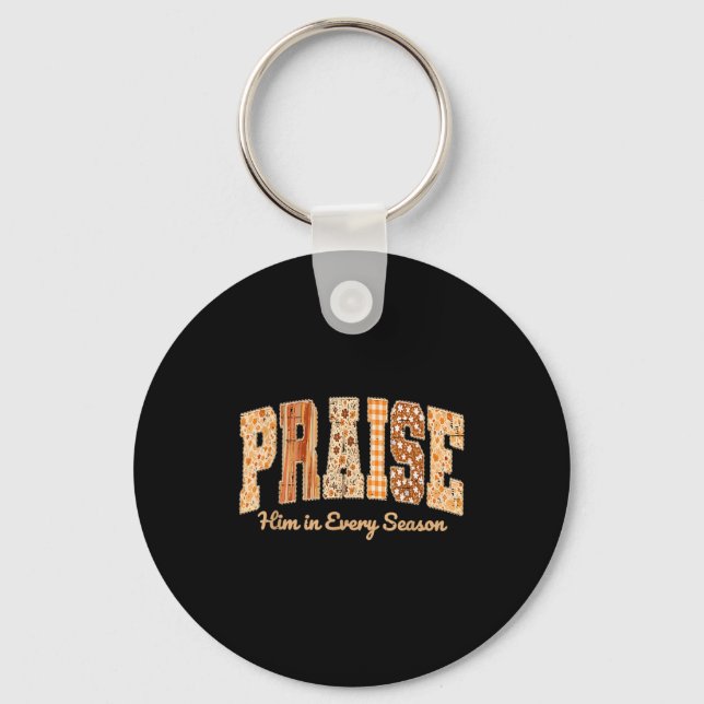 Funny Praise Him In Every Season Fall Christian Th Key Ring (Front)
