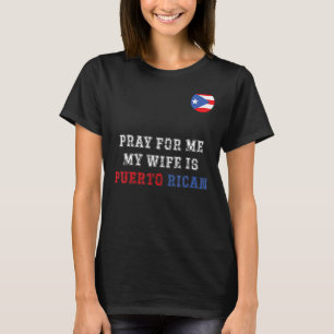 Funny Pray For Me My Wife Is Puerto Rican T-Shirt