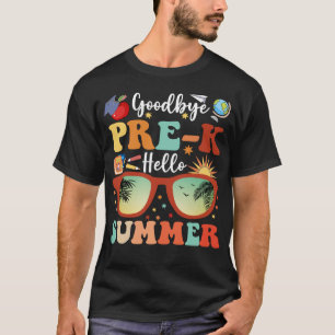 Funny Pre-k Graduation Goodbye Pre-k Hello Summer T-Shirt