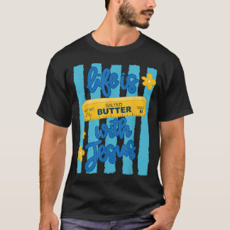Funny Preepy Stripes Life Is Butter With Jesus T-Shirt