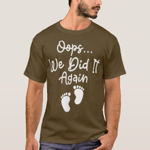 Funny Pregnancy Announcement Couples Oops We Did I T-Shirt