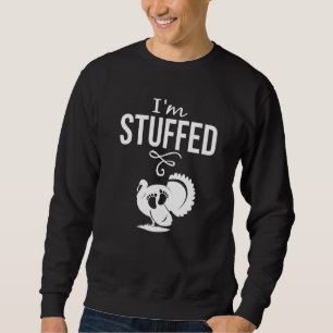 Funny Pregnancy Reveal Thanksgiving I'm Stuffed Tu Sweatshirt