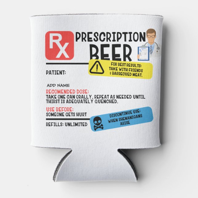 Funny Prescription Beer  Can Cooler (Front)