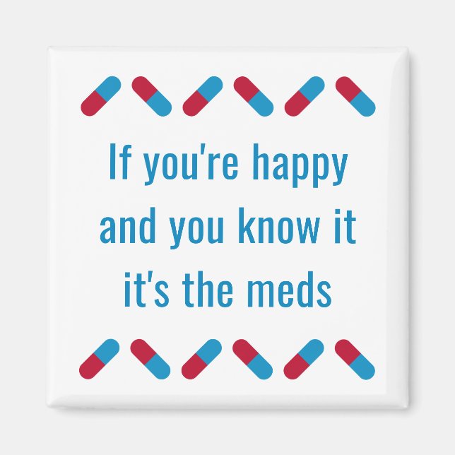 Funny Prescription Meds Quote Happy Pills Humor Magnet (Front)