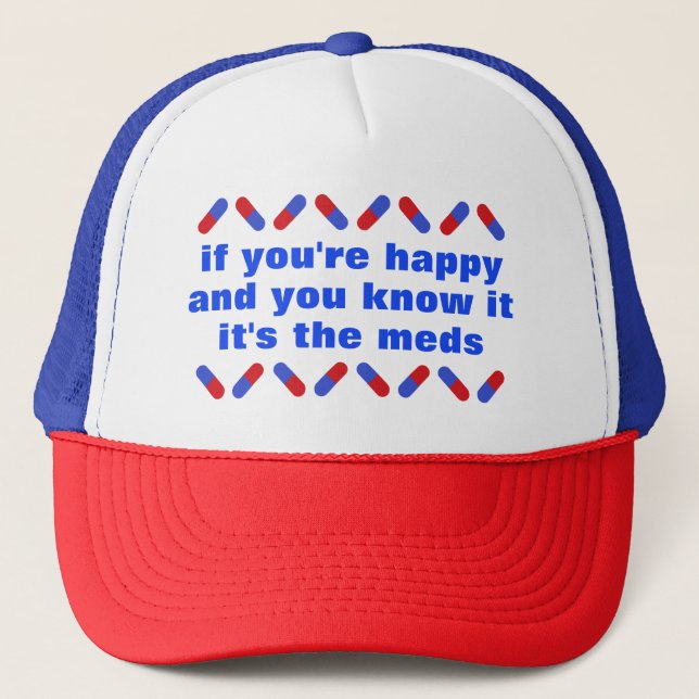 Funny Prescription Meds Quote Happy Pills Humour Trucker Hat (Front)