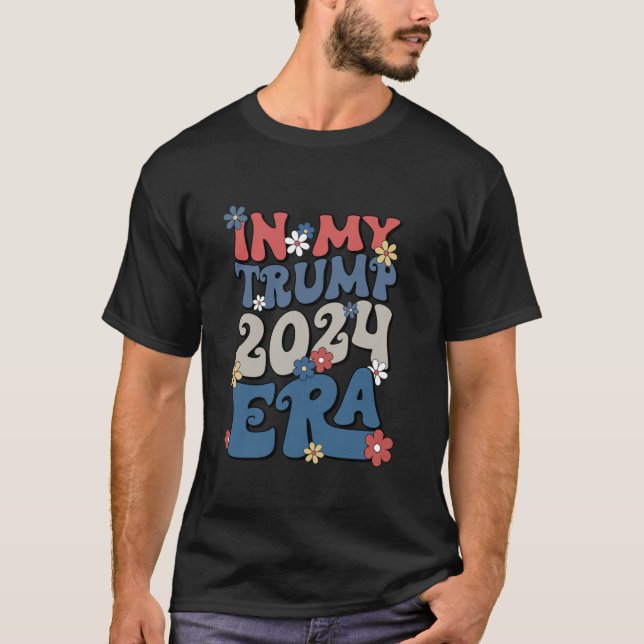 Funny President Trump In My Trump 2024 Era Take Am T-Shirt (Front)