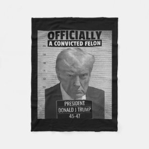 Funny President Trump Is Officially A Convicted Fe Fleece Blanket