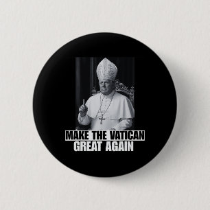 Funny President Trump Wants To Be The Next Pope Ch 6 Cm Round Badge