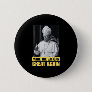 Funny President Trump Wants To Be The Next Pope Ch 6 Cm Round Badge