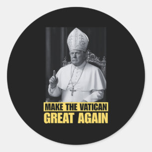 Funny President Trump Wants To Be The Next Pope Ch Classic Round Sticker
