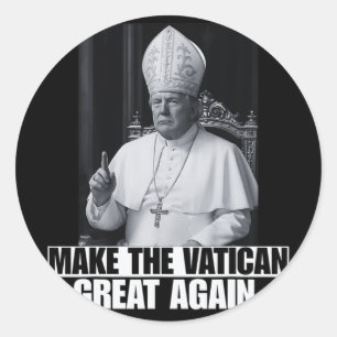 Funny President Trump Wants To Be The Next Pope Ch Classic Round Sticker
