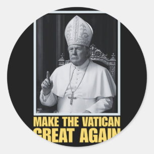 Funny President Trump Wants To Be The Next Pope Ch Classic Round Sticker