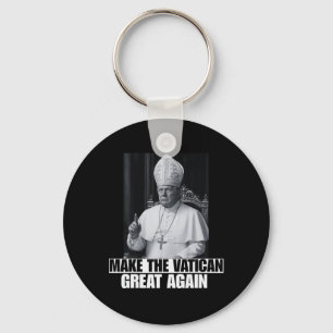 Funny President Trump Wants To Be The Next Pope Ch Key Ring