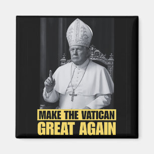 Funny President Trump Wants To Be The Next Pope Ch Magnet