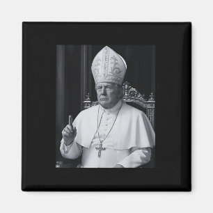 Funny President Trump Wants To Be The Next Pope Ch Magnet