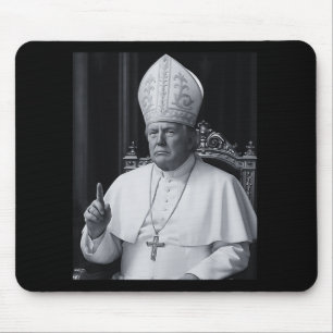 Funny President Trump Wants To Be The Next Pope Ch Mouse Pad