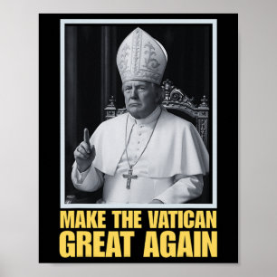 Funny President Trump Wants To Be The Next Pope Ch Poster