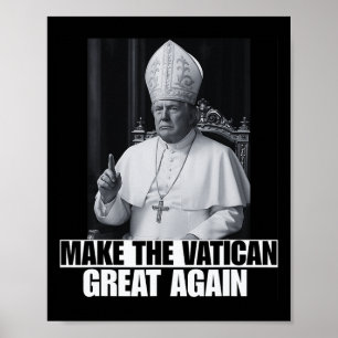 Funny President Trump Wants To Be The Next Pope Ch Poster