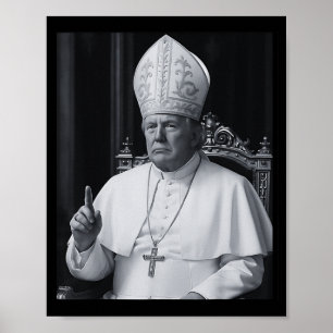 Funny President Trump Wants To Be The Next Pope Ch Poster