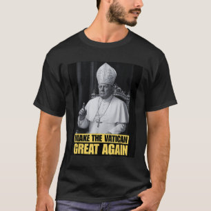 Funny President Trump Wants To Be The Next Pope Ch T-Shirt