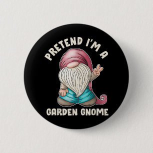 Funny Pretend I’m A Garden Gnome Costume Quote  6 Cm Round Badge