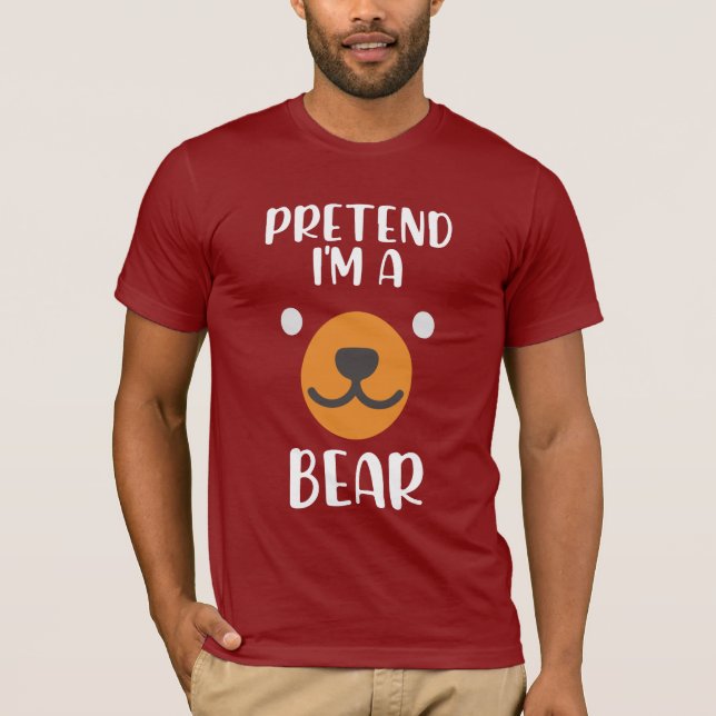 funny Pretend Im a Bear T-Shirt (Front)