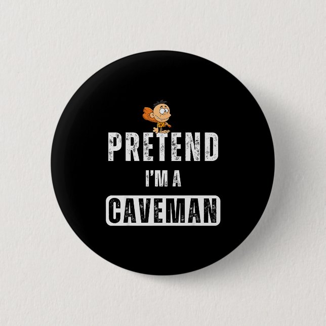 Funny Pretend I'm A Caveman Costume Halloween Easy 6 Cm Round Badge (Front)