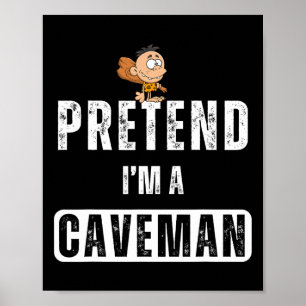 Funny Pretend I'm A Caveman Costume Halloween Easy Poster