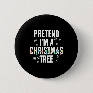 Funny Pretend I'm A Christmas Tree Christmas For W 6 Cm Round Badge
