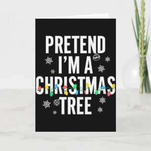 Funny Pretend I'm A Christmas Tree Christmas For W Card
