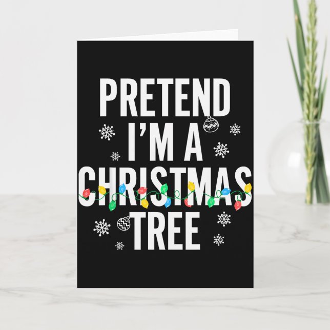 Funny Pretend I'm A Christmas Tree Christmas For W Card (Front)