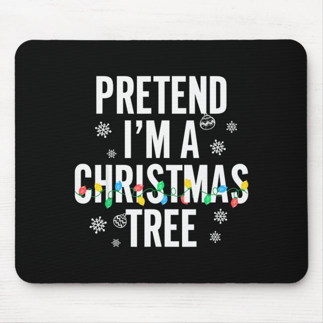 Funny Pretend I'm A Christmas Tree Christmas For W Mouse Pad (Front)