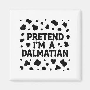 Funny Pretend I'm A Dalmatian Dog Lazy Halloween D Magnet