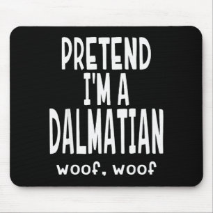 Funny Pretend I'm A Dalmatian - Lazy Halloween Cos Mouse Pad