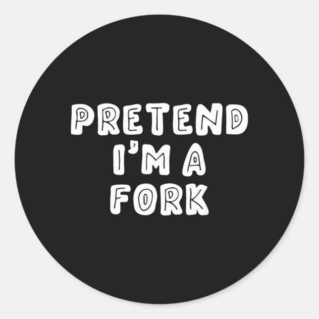 Funny Pretend Im a Fork Halloween Classic Round Sticker (Front)