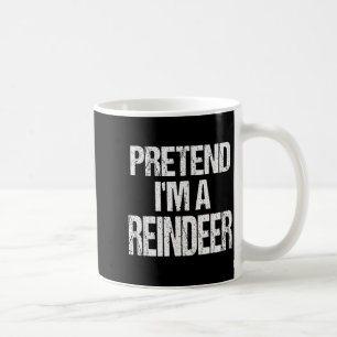 Funny Pretend I'm A Reindeer Christmas Holiday Cos Coffee Mug