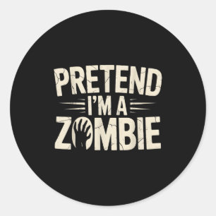 Funny Pretend I'm A Zombie Halloween Costume  Classic Round Sticker