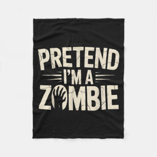 Funny Pretend I'm A Zombie Halloween Costume  Fleece Blanket